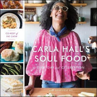 Carla Hall's Soul Food : Everyday and Celebration - Carla Hall