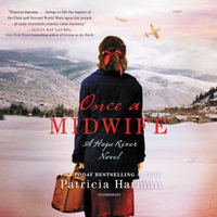 Once a Midwife : A Hope River Novel - Patricia Harman