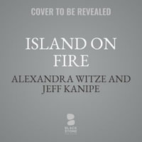 Island on Fire : The Extraordinary Story of a Forgotten Volcano That Covered a Continent in Darkness - Alexandra Witze