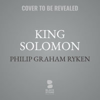 King Solomon : The Temptations of Money, Sex, and Power - Philip Graham Ryken