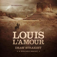 Draw Straight : A Western Sextet - Louis L'Amour