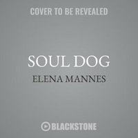 Soul Dog Lib/E : A Journey Into the Spiritual Life of Animals - Elena Mannes