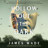 Hollow Out the Dark : A Novel - Roger Clark