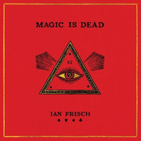 Magic Is Dead : My Journey Into the World's Most Secretive Society of Magicians - Ian Frisch