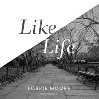 Like Life - Lorrie Moore