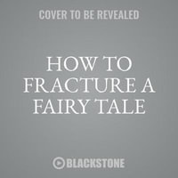 How to Fracture a Fairy Tale - Jane Yolen