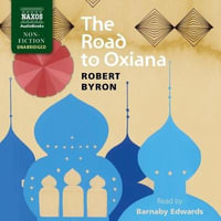 The Road to Oxiana - Robert Byron