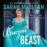 Brazen and the Beast : The Bareknuckle Bastards - Sarah MacLean