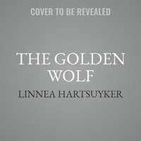 The Golden Wolf : Golden Wolf Saga - Linnea Hartsuyker