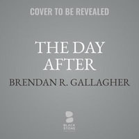 The Day After Lib/E : Why America Wins the War But Loses the Peace - Brendan R. Gallagher