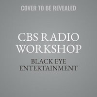 The CBS Radio Workshop, Vol. 2 - Black Eye Entertainment