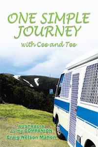 One Simple Journey with Cee and Tee : Australia as My Companion - Craig Nelson Mahon