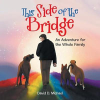 This Side of the Bridge : An Adventure for the Whole Family - David D Michael