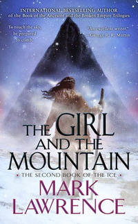 The Girl and the Mountain : The Book of the Ice - Mark Lawrence