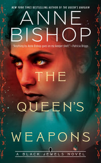 The Queen's Weapons : Black Jewels - Anne Bishop