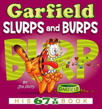 Garfield Slurps And Burps : His 67th Book : Garfield - Jim Davis