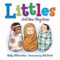 Littles : And How They Grow - Kelly DiPucchio