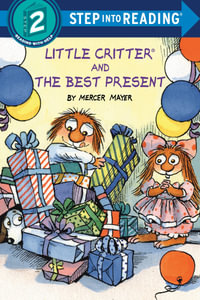 Little Critter and the Best Present : Step Into Reading. Step 2 - Mercer Mayer