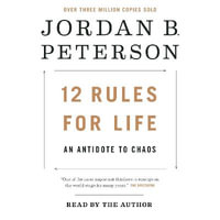 12 Rules for Life : An Antidote to Chaos - Jordan B. Peterson