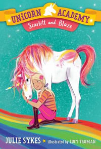 Scarlett and Blaze : Unicorn Academy : Book 2 - Julie Sykes