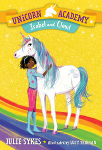 Isabel and Cloud : Unicorn Academy : Book 4 - Julie Sykes