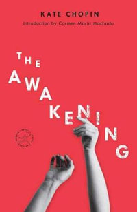 The Awakening : A Novel - Kate Chopin