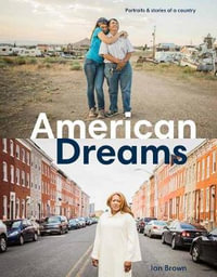 American Dreams : Portraits & Stories of a Country - Ian Brown