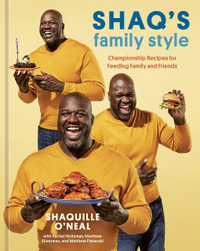 Shaq's Family Style - A Cookbook : Championship Recipes for Feeding Family and Friends - Shaquille O'Neal