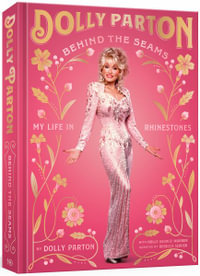 Behind the Seams : My Life in Rhinestones - Dolly Parton