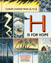 H Is for Hope : Climate Change from A to Z - Elizabeth Kolbert