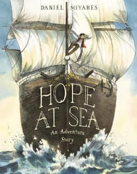 Hope at Sea : An Adventure Story - Daniel Miyares