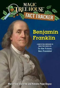 Benjamin Franklin : A nonfiction companion to Magic Tree House #32: To the Future, Ben Franklin! - Mary Pope Osborne