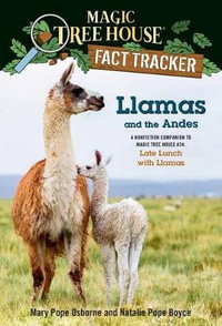 Llamas and the Andes : A nonfiction companion to Magic Tree House #34: Late Lunch with Llamas - Mary Pope Osborne