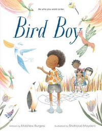 Bird Boy : An Inclusive Children's Book - Matthew Burgess