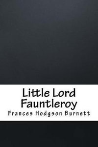 Little Lord Fauntleroy - Frances Hodgson Burnett