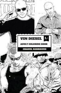 Vin Diesel Adult Coloring Book, The Fast and Furious and Riddick Star, XXX  Lead and Machism Inspired Adult Coloring Book by Chanel Rodriguez |  9781986930734 | Booktopia