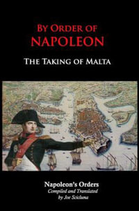 By Order of Napoleon : The Taking of Malta - Napoleon Bonaparte