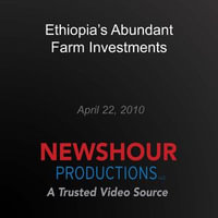 Ethiopia's Abundant Farm Investments - PBS NewsHour
