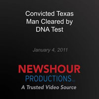 Convicted Texas Man Cleared by DNA Test - PBS NewsHour