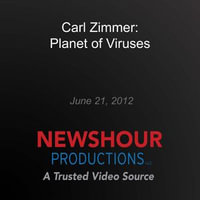 Carl Zimmer : Planet of Viruses - PBS NewsHour