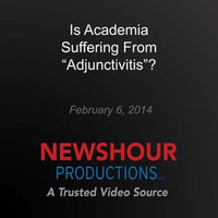 Is Academia Suffering from "Adjunctivitis"? - PBS NewsHour