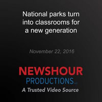 National parks turn into classrooms for a new generation - PBS NewsHour