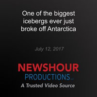 One of the biggest icebergs ever just broke off Antarctica - PBS NewsHour