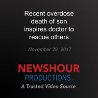 Recent overdose death of son inspires doctor to rescue others - PBS NewsHour