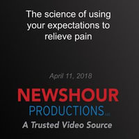 science of using your expectations to relieve pain, The : ScienceScope - PBS NewsHour