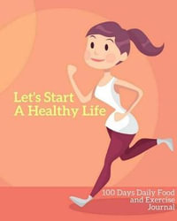 The Daily Health and Fitness Journal: A Food and Workout Journal