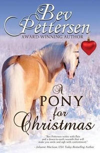 A PONY FOR CHRISTMAS : A Canadian Holiday Novella - Bev Pettersen