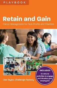 Retain and Gain : Career Management for Non-Profits and Charities - Lisa Taylor