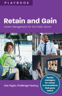 Retain and Gain : Career Management for the Public Sector - Lisa Taylor