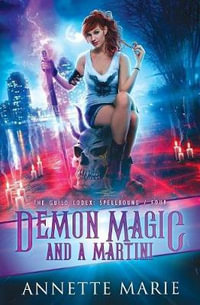 Demon Magic and a Martini : The Guild Codex: Spellbound - Annette Marie